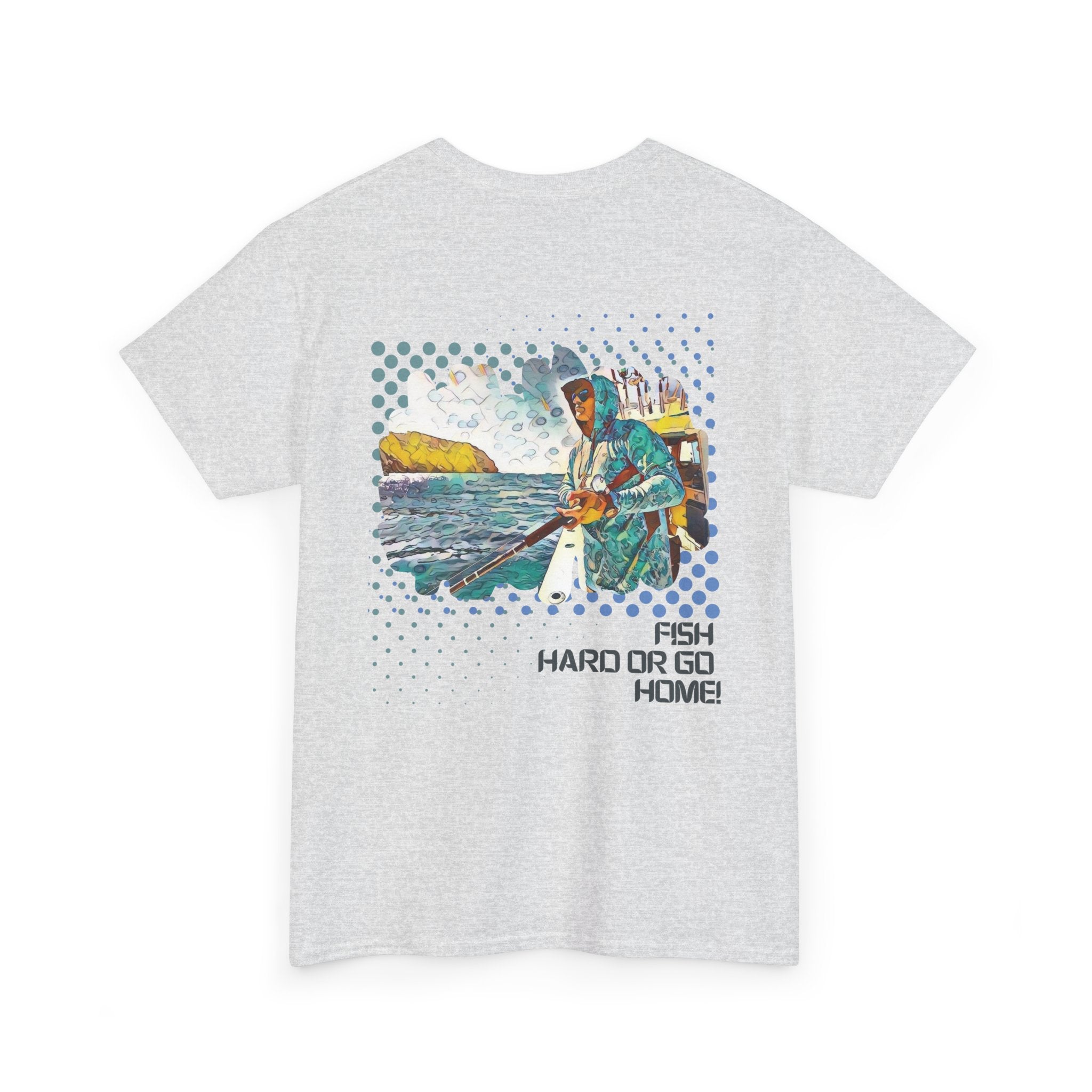 Fish Hard or Go Home