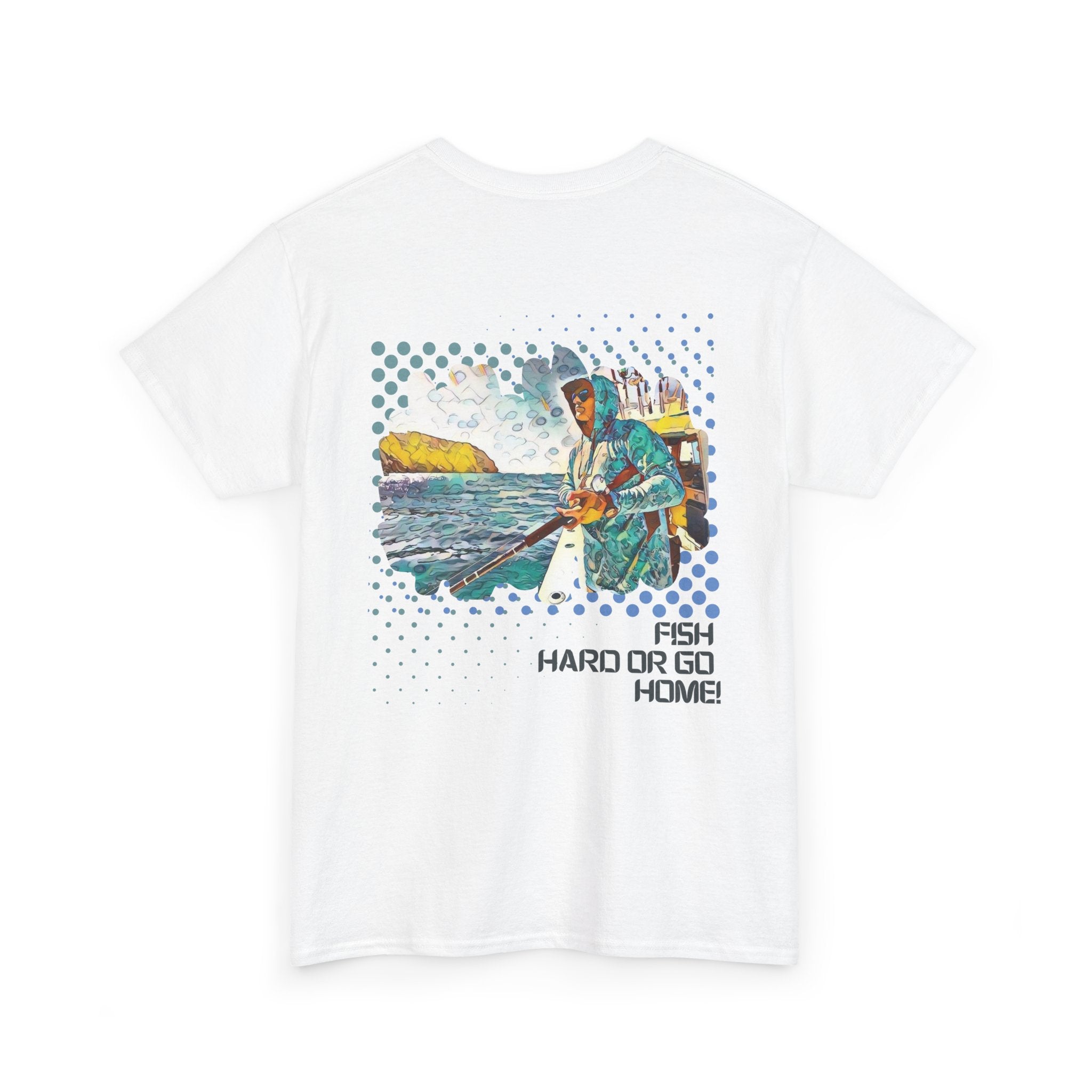 Fish Hard or Go Home
